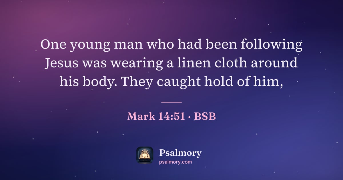 Mark 14:51 verse artwork: One young man who had been following Jesus was wearing a linen cloth around his body.…