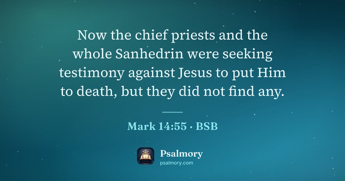 Mark 14:55 verse artwork: Now the chief priests and the whole Sanhedrin were seeking testimony against Jesus to…