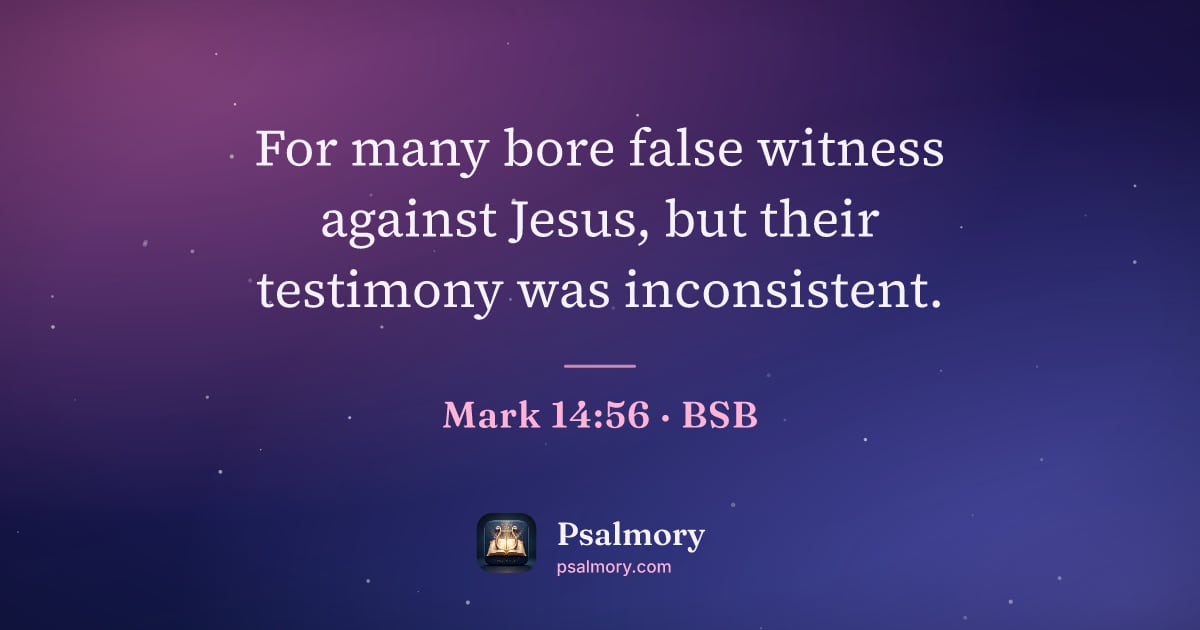 Mark 14:56 verse artwork: For many bore false witness against Jesus, but their testimony was inconsistent.