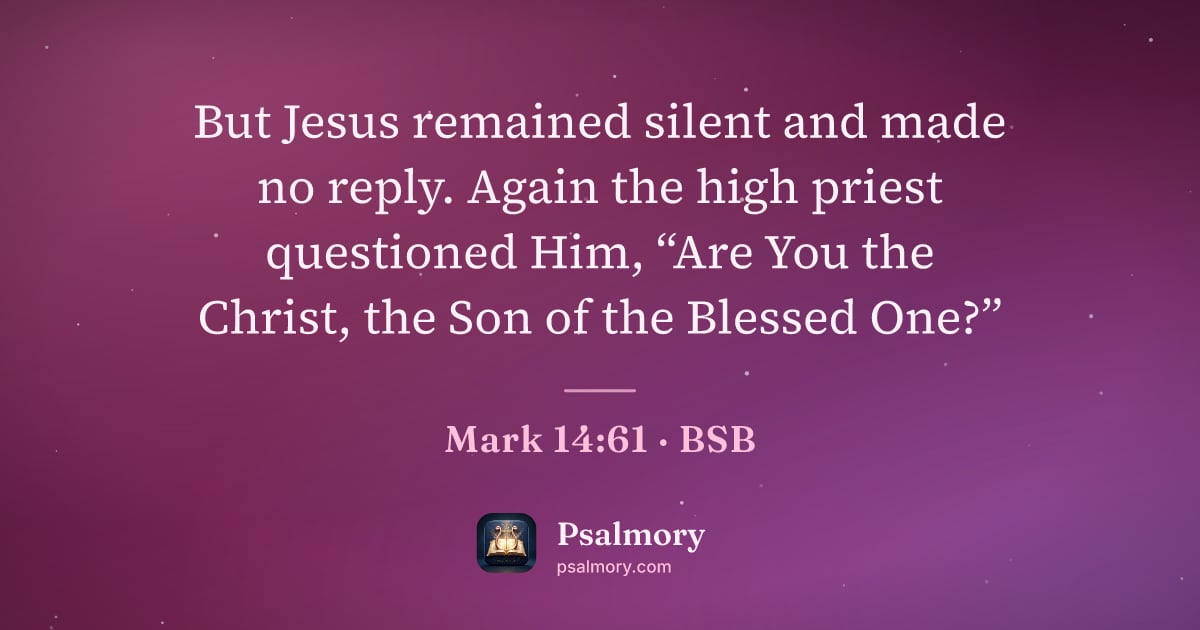 Mark 14:61 verse artwork: But Jesus remained silent and made no reply. Again the high priest questioned Him, “Are…