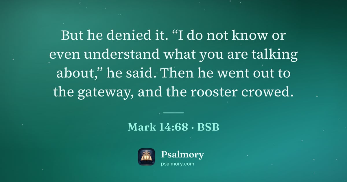 Mark 14:68 verse artwork: But he denied it. “I do not know or even understand what you are talking about,” he…