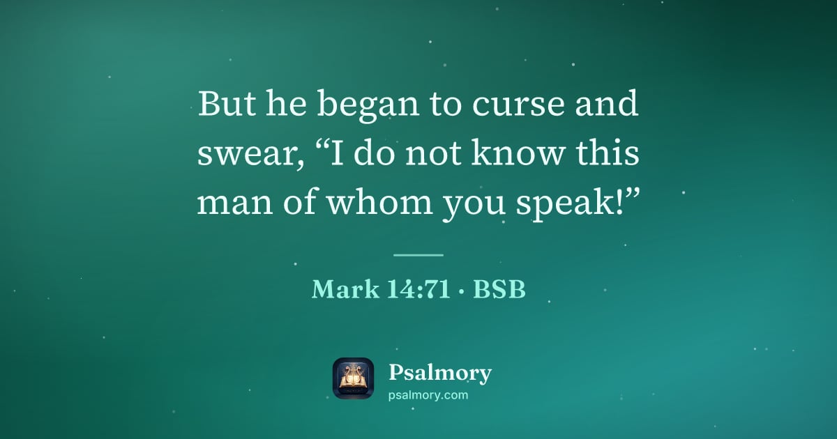 Mark 14:71 verse artwork: But he began to curse and swear, “I do not know this man of whom you speak!”