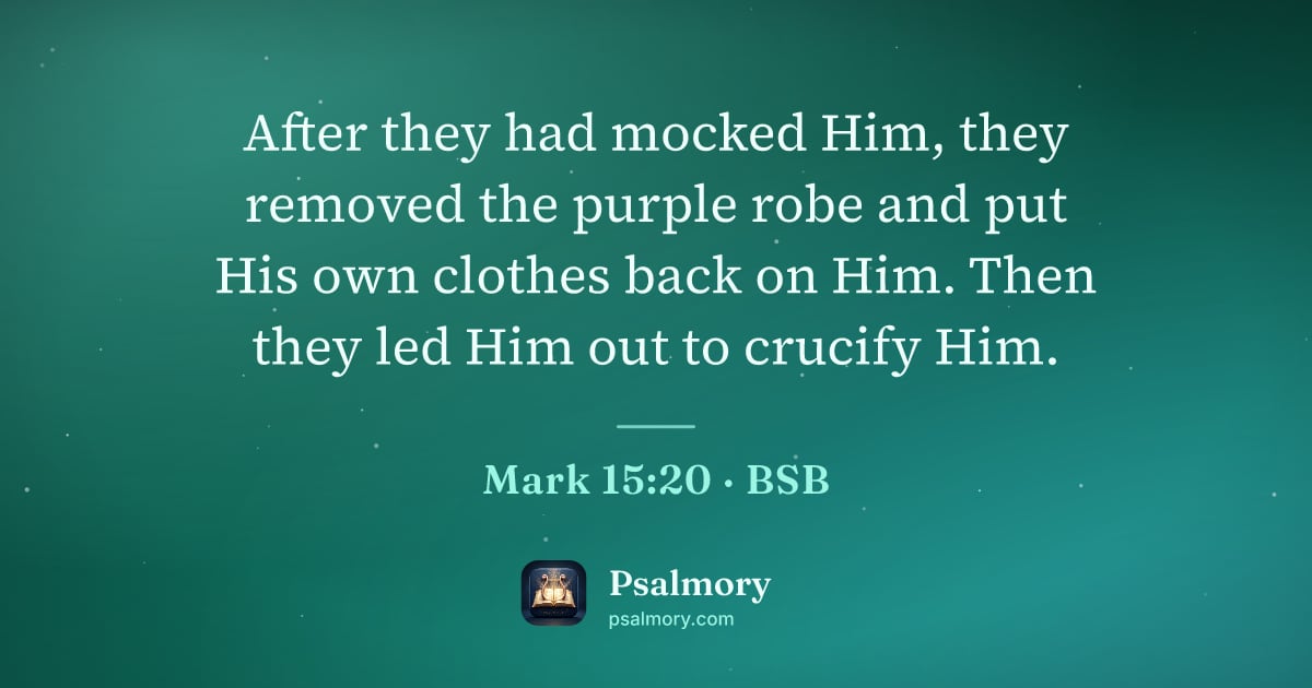 Mark 15:20 verse artwork: After they had mocked Him, they removed the purple robe and put His own clothes back on…