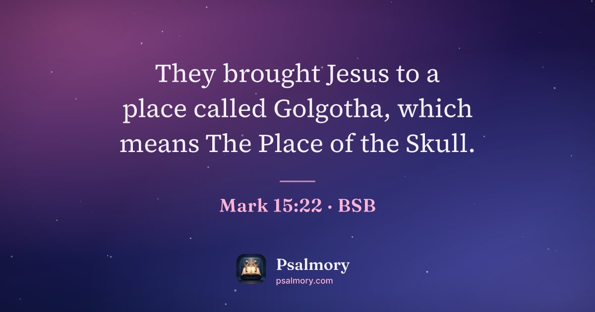 Mark 15:22 verse artwork: They brought Jesus to a place called Golgotha, which means The Place of the Skull.