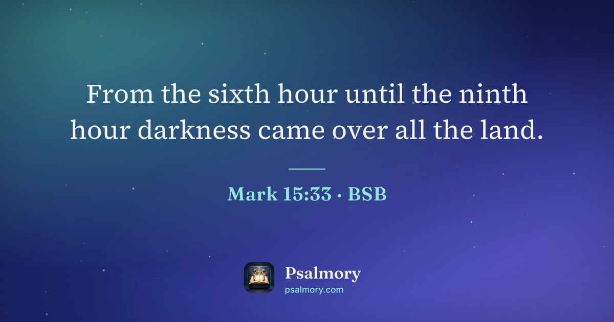 Mark 15:33 verse artwork: From the sixth hour until the ninth hour darkness came over all the land.