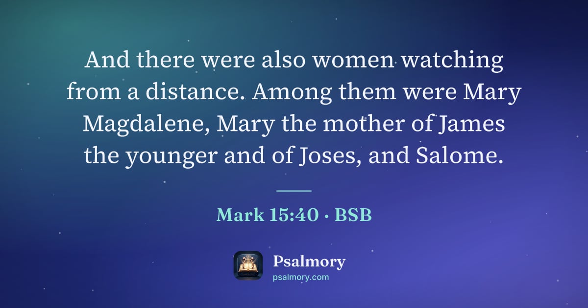 Mark 15:40 verse artwork: And there were also women watching from a distance. Among them were Mary Magdalene, Mary…