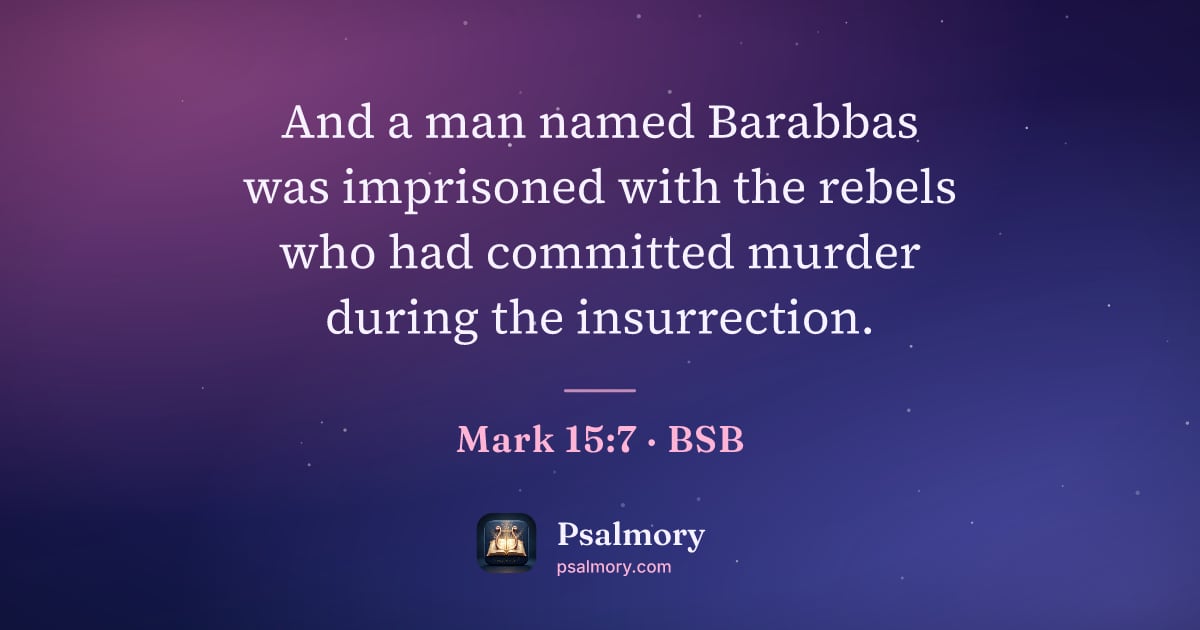 Mark 15:7 verse artwork: And a man named Barabbas was imprisoned with the rebels who had committed murder during…