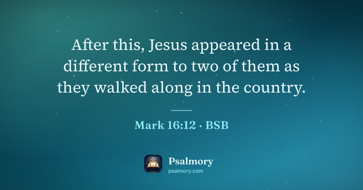 Mark 16:12 verse artwork: After this, Jesus appeared in a different form to two of them as they walked along in…