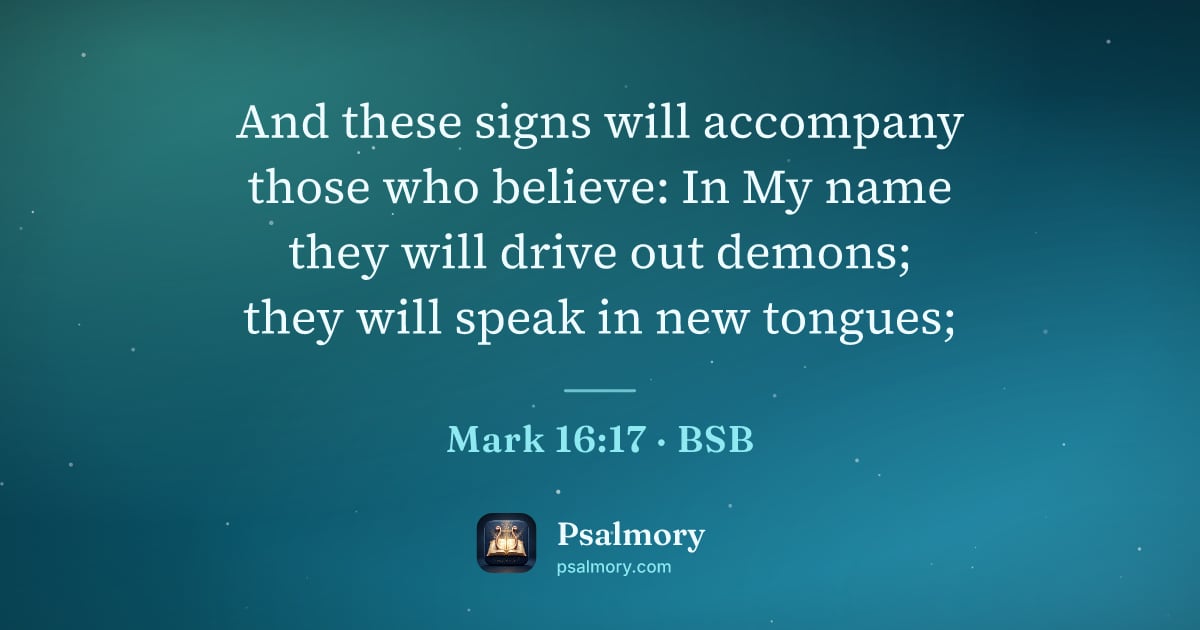 Mark 16:17 verse artwork: And these signs will accompany those who believe: In My name they will drive out demons;…