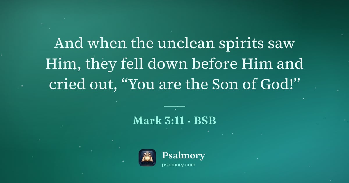 Mark 3:11 verse artwork: And when the unclean spirits saw Him, they fell down before Him and cried out, “You are…