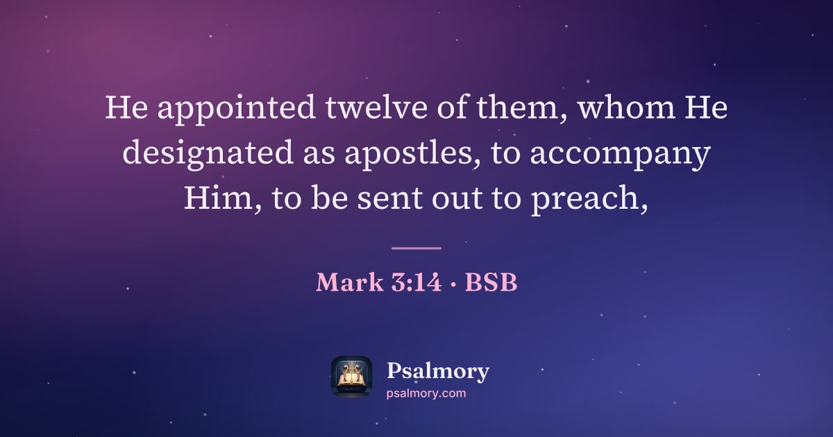 Mark 3:14 verse artwork: He appointed twelve of them, whom He designated as apostles, to accompany Him, to be…