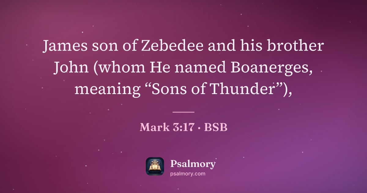 Mark 3:17 verse artwork: James son of Zebedee and his brother John (whom He named Boanerges, meaning “Sons of…