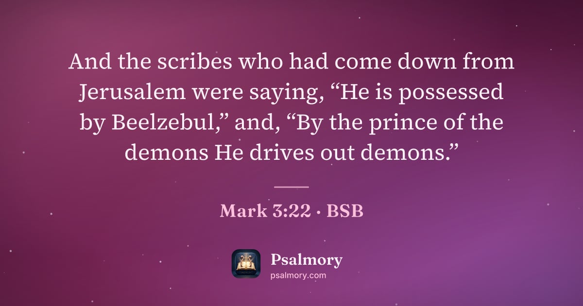 Mark 3:22 verse artwork: And the scribes who had come down from Jerusalem were saying, “He is possessed by…