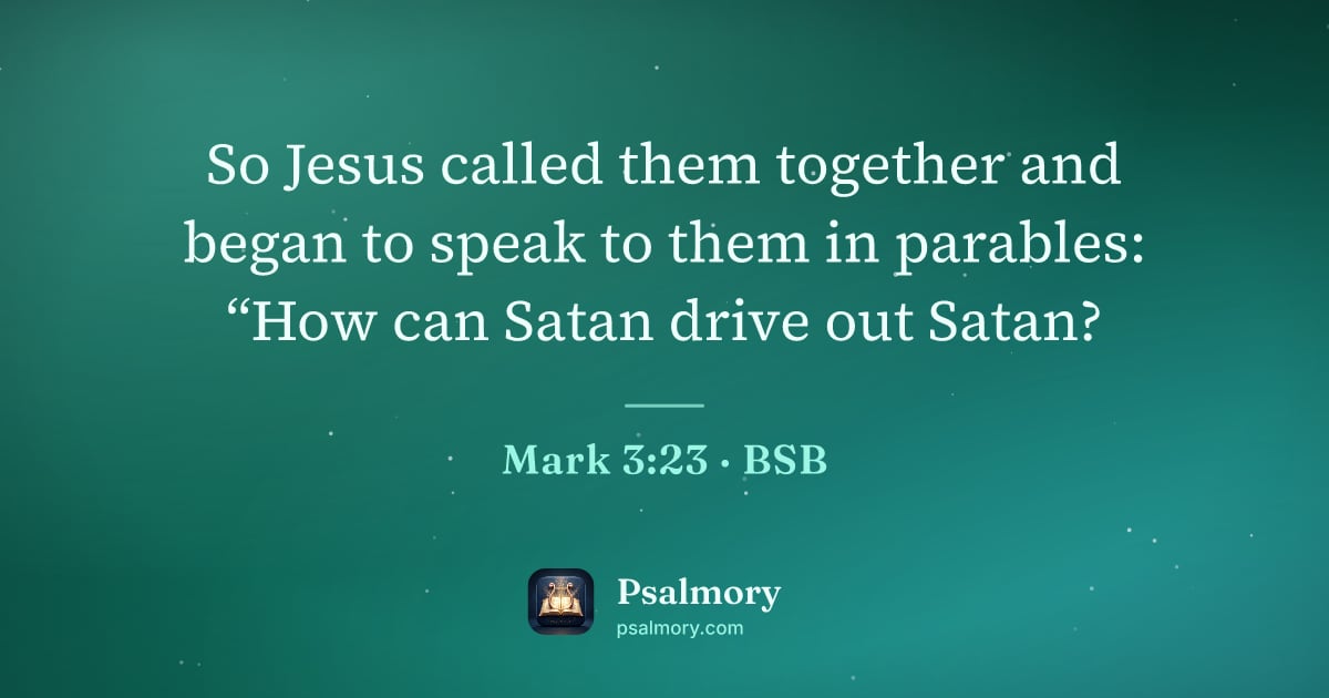 Mark 3:23 verse artwork: So Jesus called them together and began to speak to them in parables: “How can Satan…