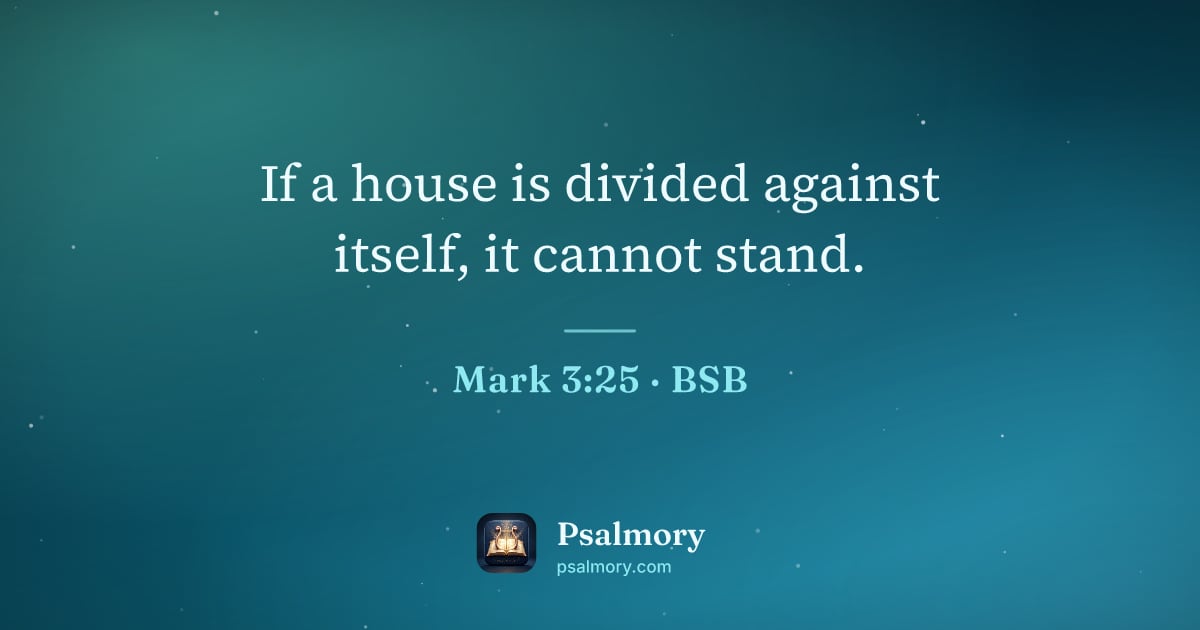 Mark 3:25 verse artwork: If a house is divided against itself, it cannot stand.