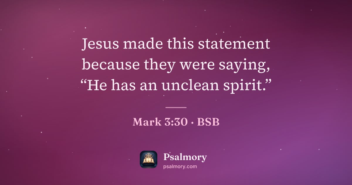Mark 3:30 verse artwork: Jesus made this statement because they were saying, “He has an unclean spirit.”