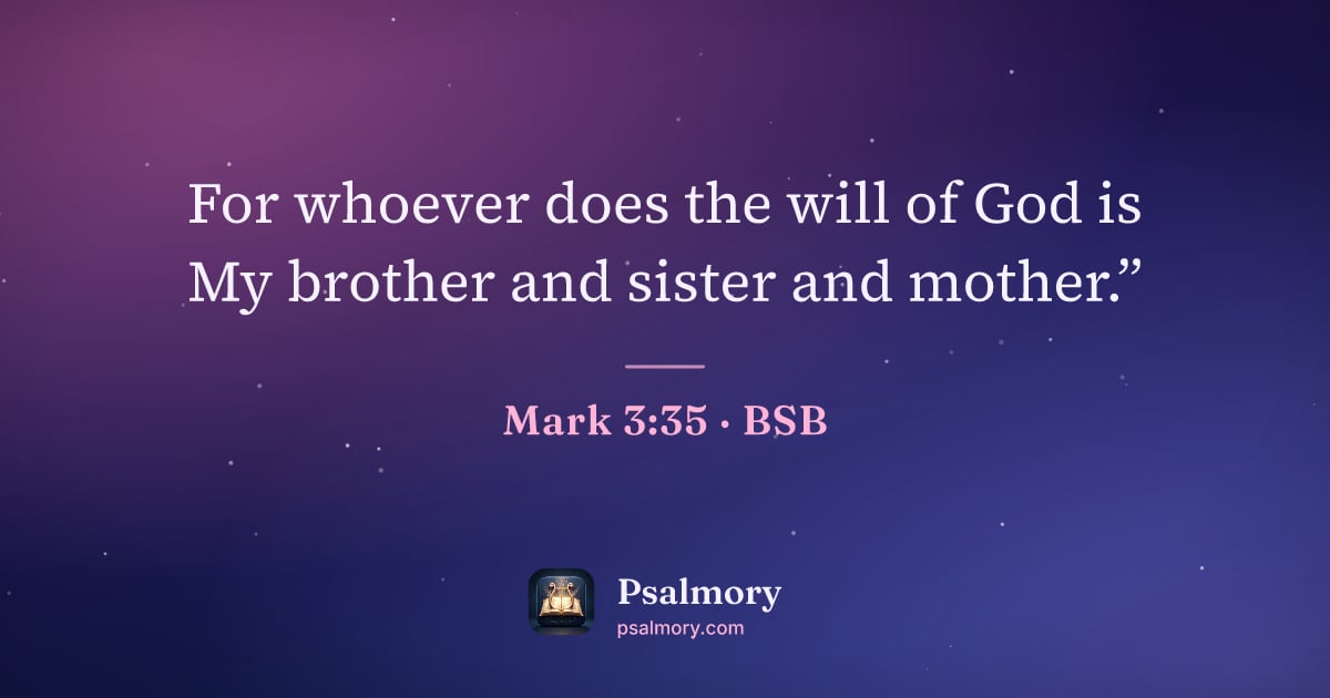 Mark 3:35 verse artwork: For whoever does the will of God is My brother and sister and mother.”
