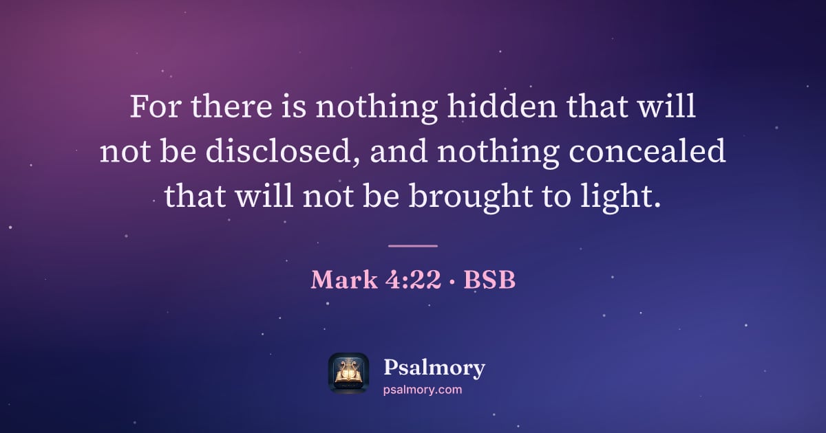 Mark 4:22 verse artwork: For there is nothing hidden that will not be disclosed, and nothing concealed that will…