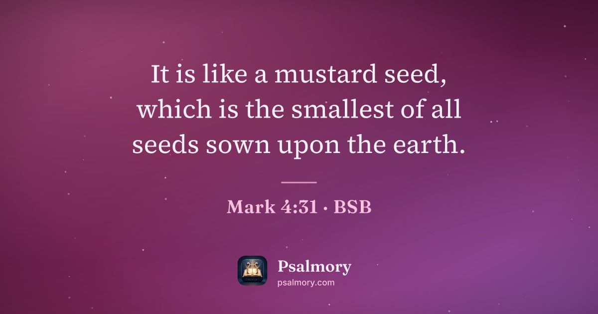 Mark 4:31 verse artwork: It is like a mustard seed, which is the smallest of all seeds sown upon the earth.