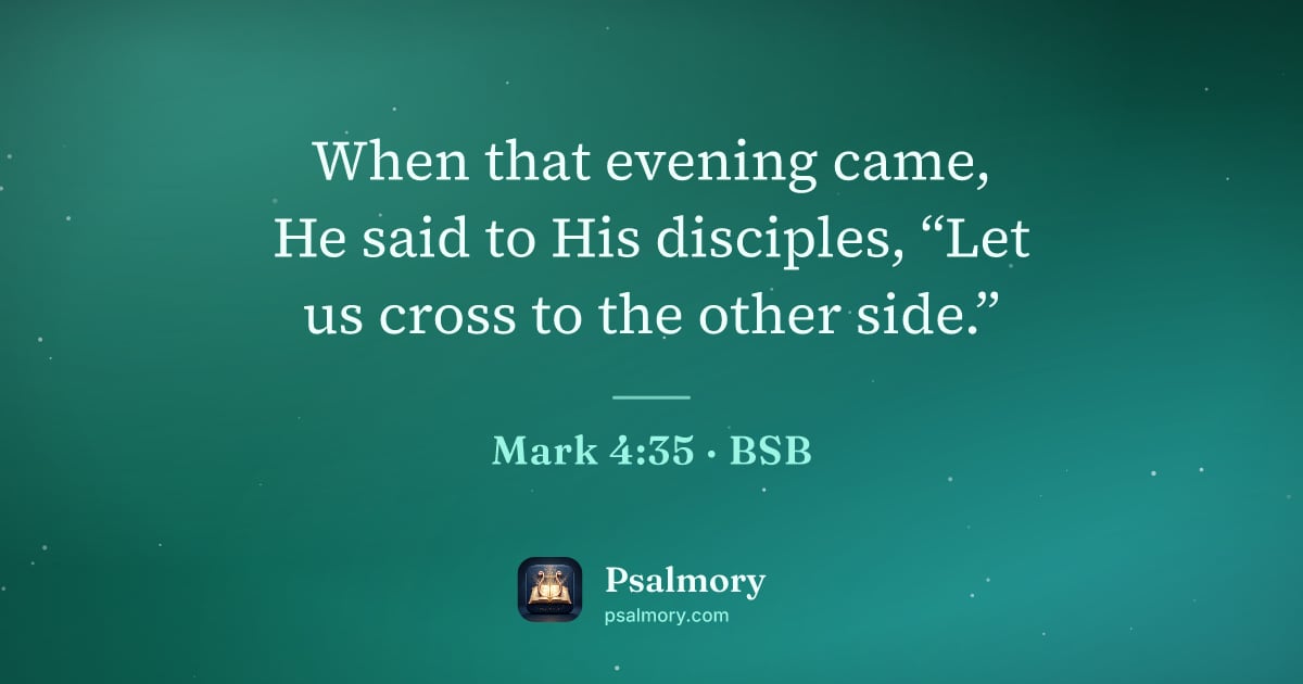 Mark 4:35 verse artwork: When that evening came, He said to His disciples, “Let us cross to the other side.”