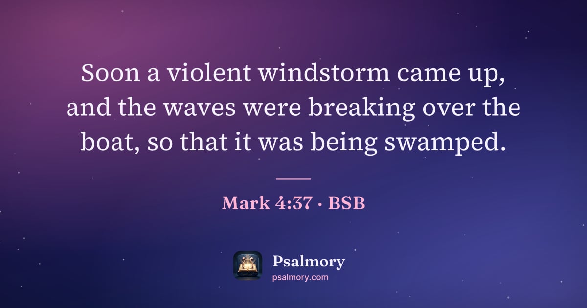 Mark 4:37 verse artwork: Soon a violent windstorm came up, and the waves were breaking over the boat, so that it…