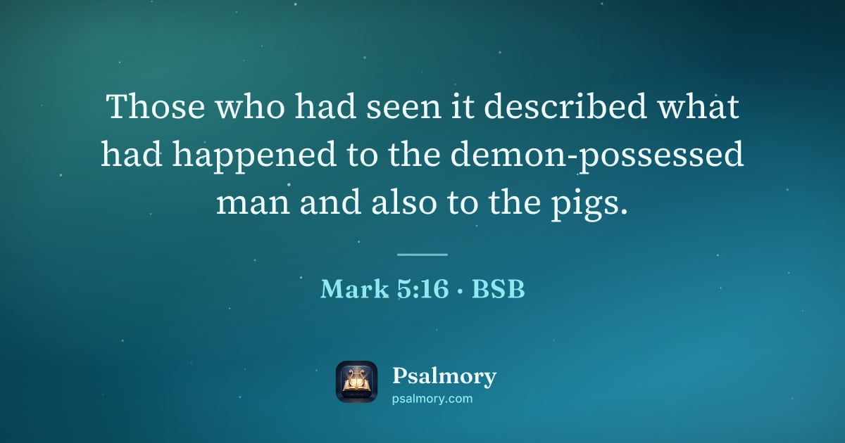 Mark 5:16 verse artwork: Those who had seen it described what had happened to the demon-possessed man and also to…