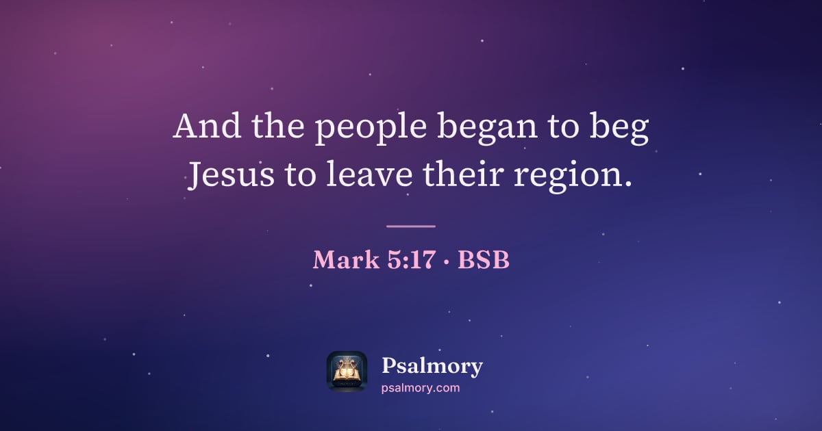 Mark 5:17 verse artwork: And the people began to beg Jesus to leave their region.