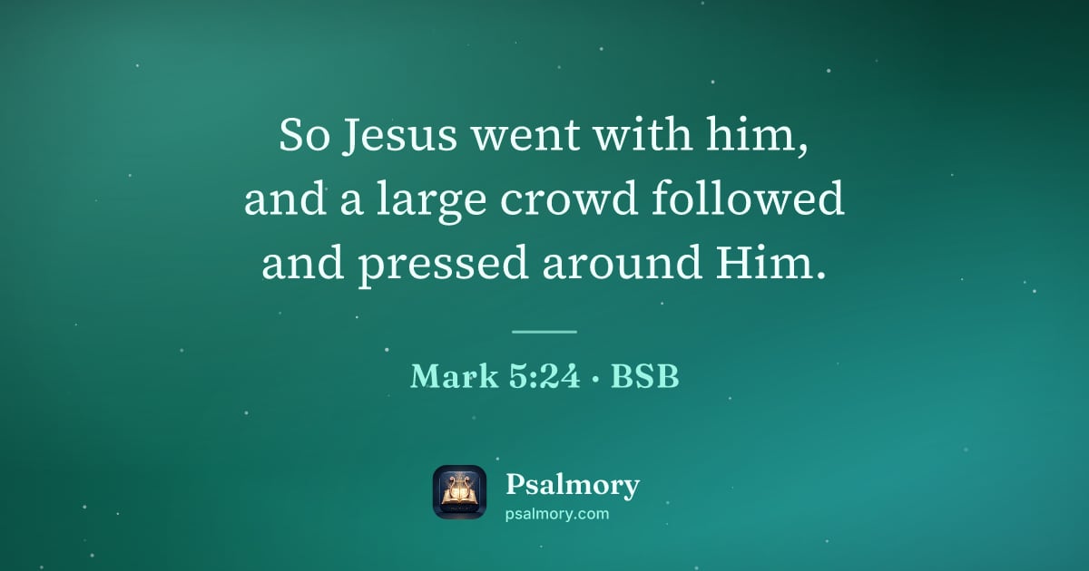Mark 5:24 verse artwork: So Jesus went with him, and a large crowd followed and pressed around Him.
