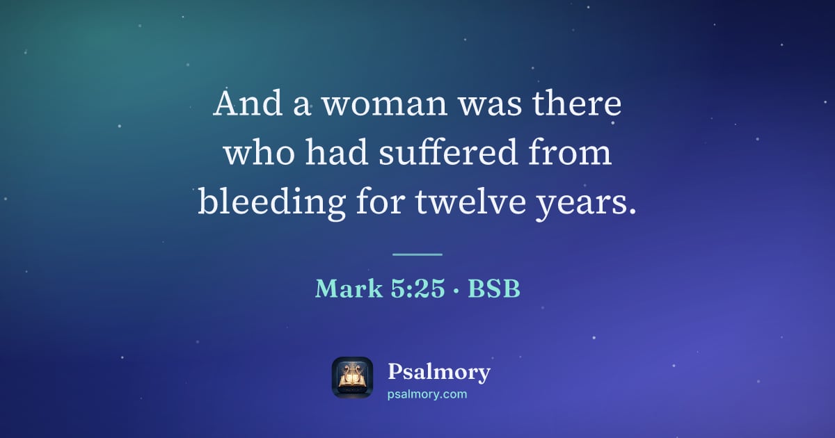 Mark 5:25 verse artwork: And a woman was there who had suffered from bleeding for twelve years.