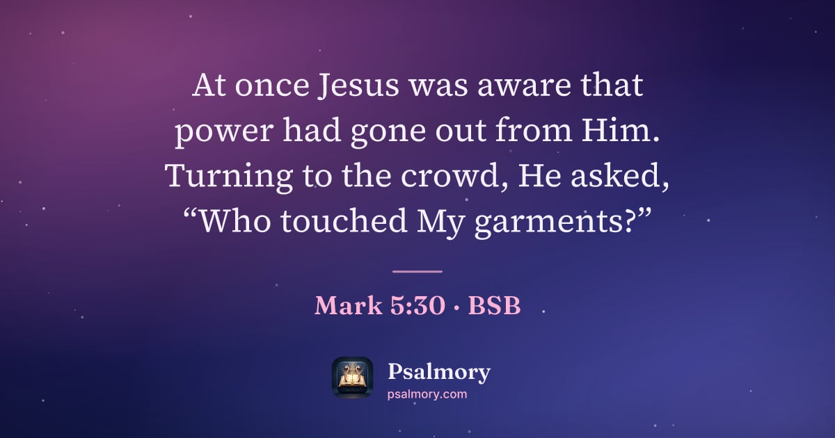 Mark 5:30 verse artwork: At once Jesus was aware that power had gone out from Him. Turning to the crowd, He…