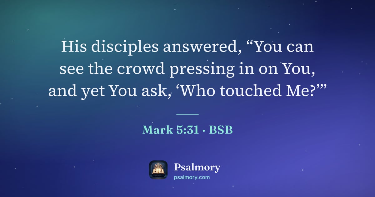 Mark 5:31 verse artwork: His disciples answered, “You can see the crowd pressing in on You, and yet You ask, ‘Who…