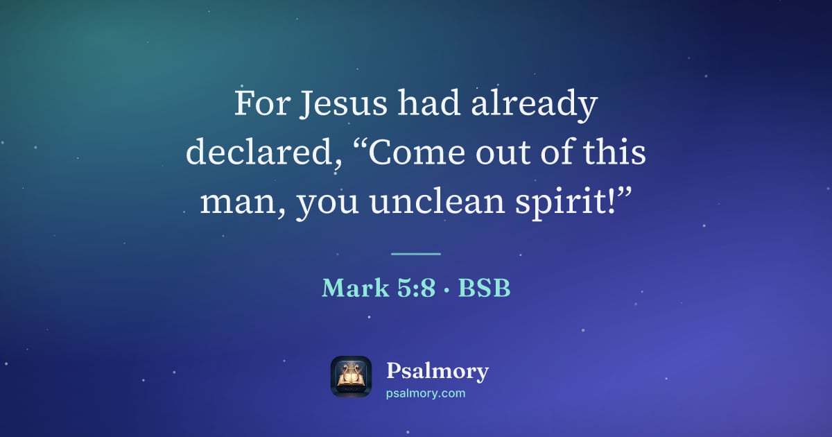 Mark 5:8 verse artwork: For Jesus had already declared, “Come out of this man, you unclean spirit!”