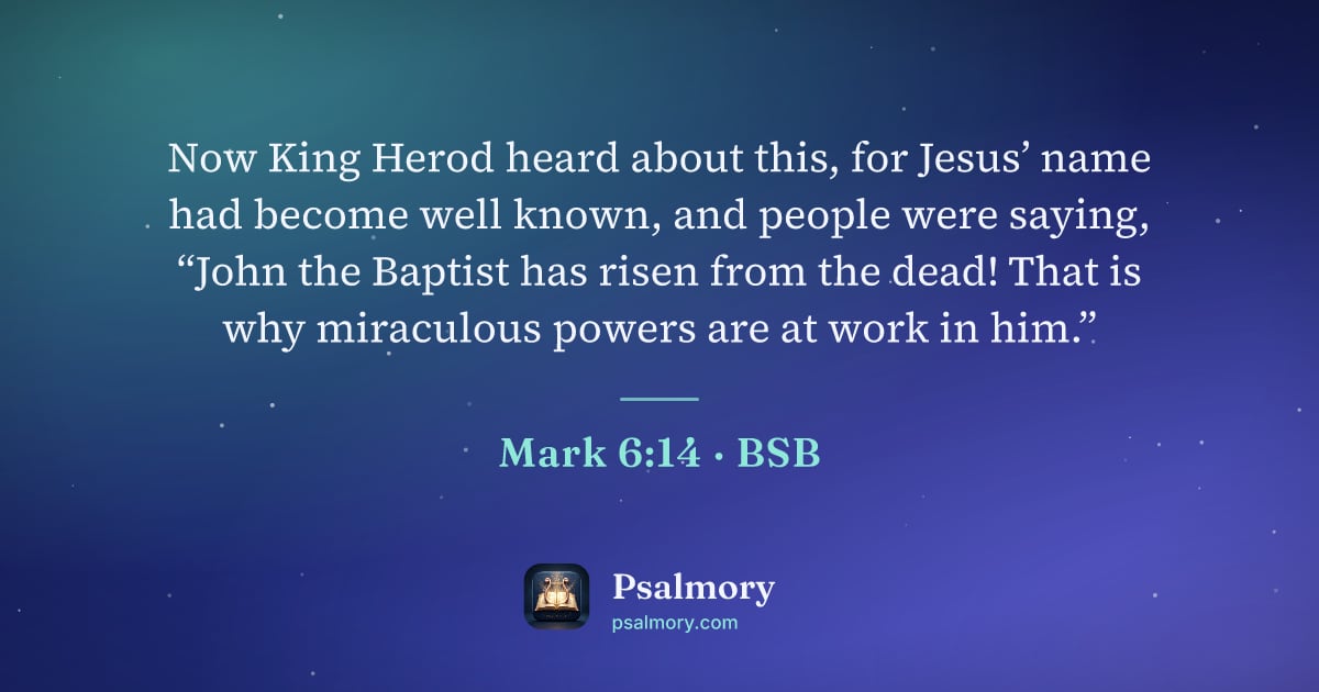 Mark 6:14 verse artwork: Now King Herod heard about this, for Jesus’ name had become well known, and people were…