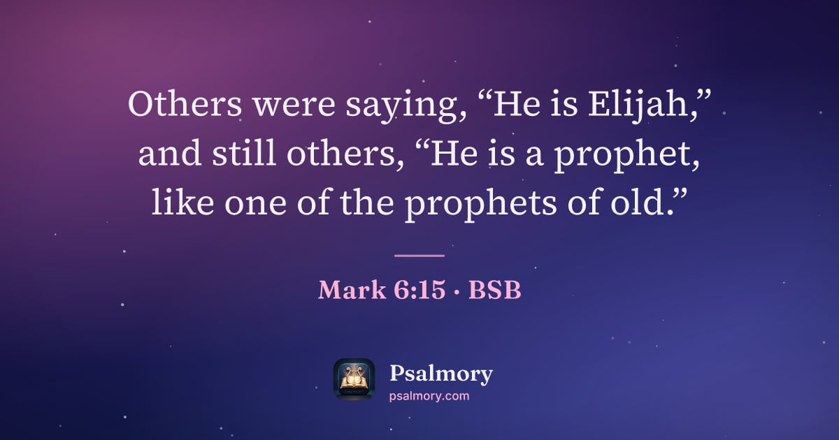 Mark 6:15 verse artwork: Others were saying, “He is Elijah,” and still others, “He is a prophet, like one of the…