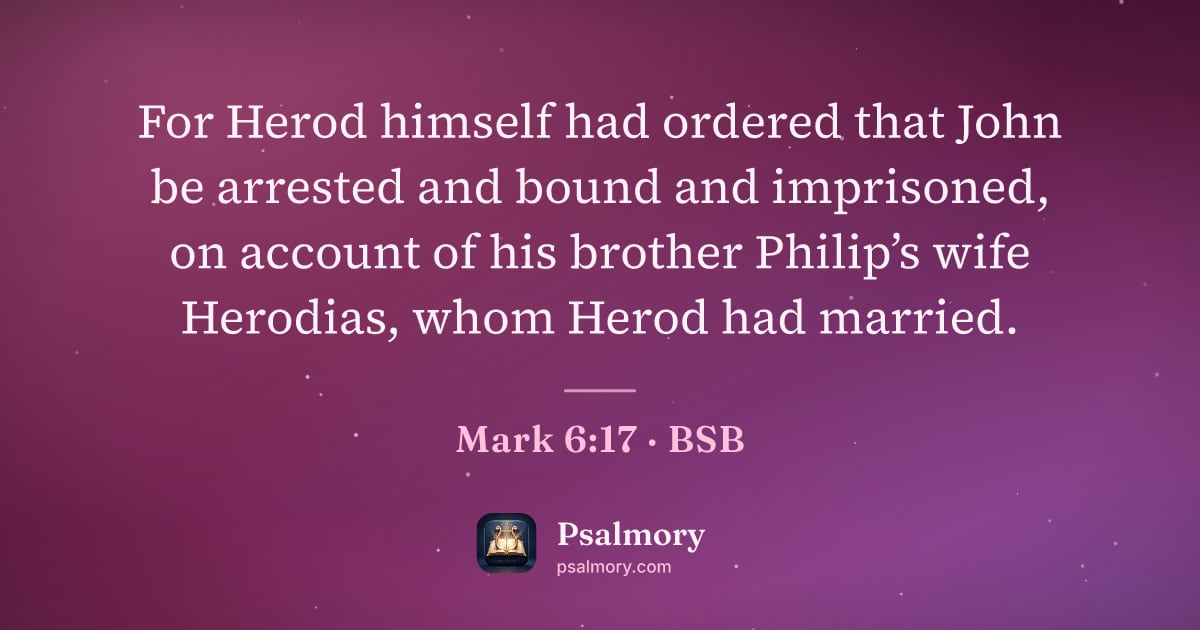 Mark 6:17 verse artwork: For Herod himself had ordered that John be arrested and bound and imprisoned, on account…
