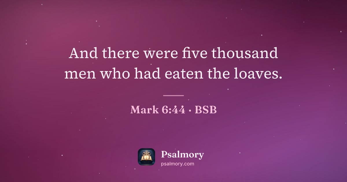 Mark 6:44 verse artwork: And there were five thousand men who had eaten the loaves.