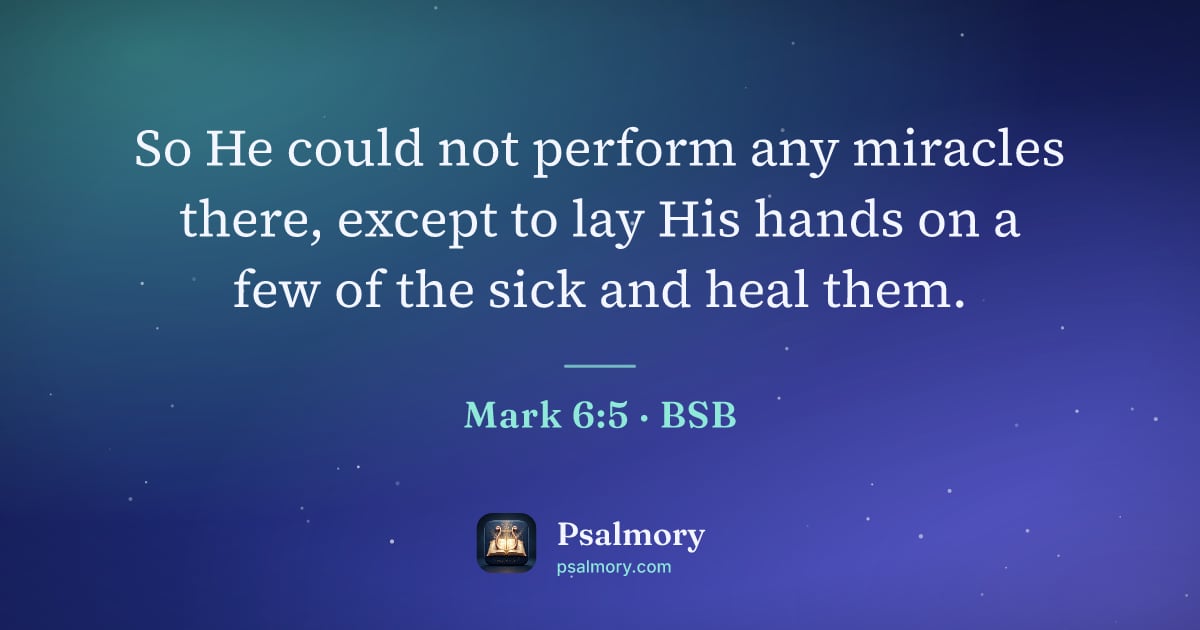 Mark 6:5 verse artwork: So He could not perform any miracles there, except to lay His hands on a few of the sick…