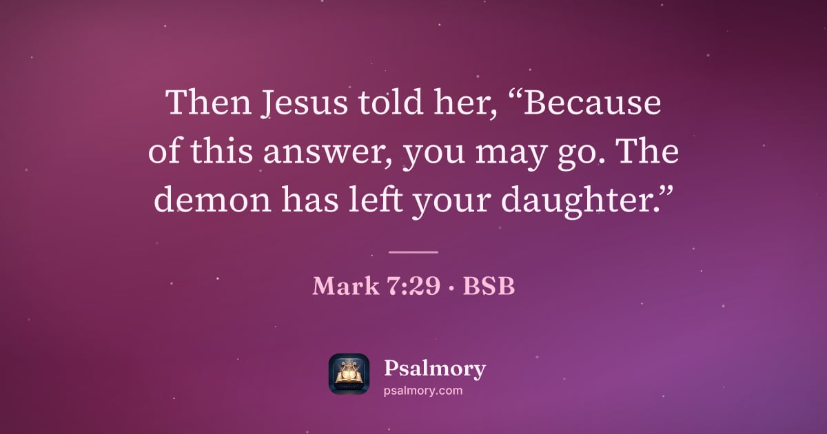 Mark 7:29 verse artwork: Then Jesus told her, “Because of this answer, you may go. The demon has left your…