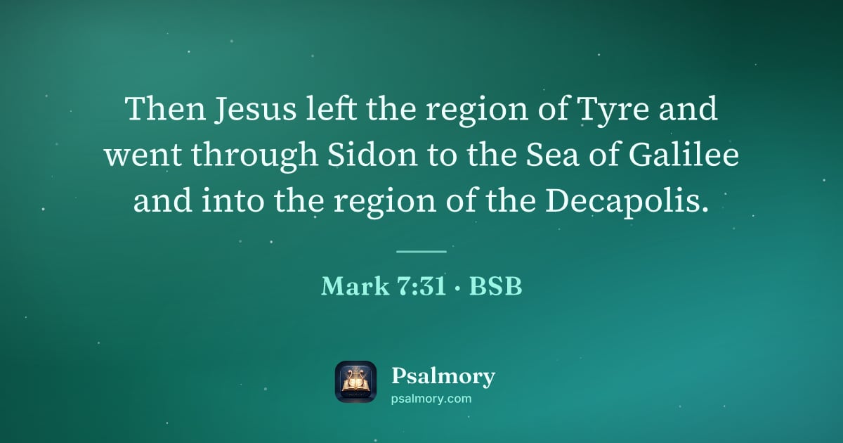 Mark 7:31 verse artwork: Then Jesus left the region of Tyre and went through Sidon to the Sea of Galilee and into…