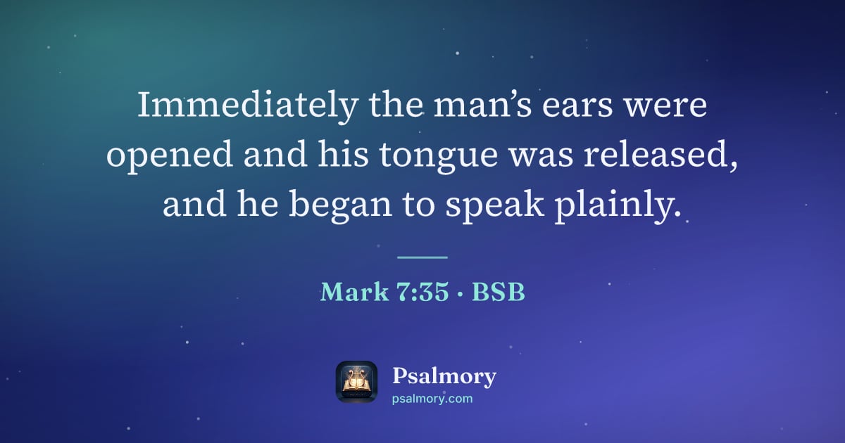 Mark 7:35 verse artwork: Immediately the man’s ears were opened and his tongue was released, and he began to…