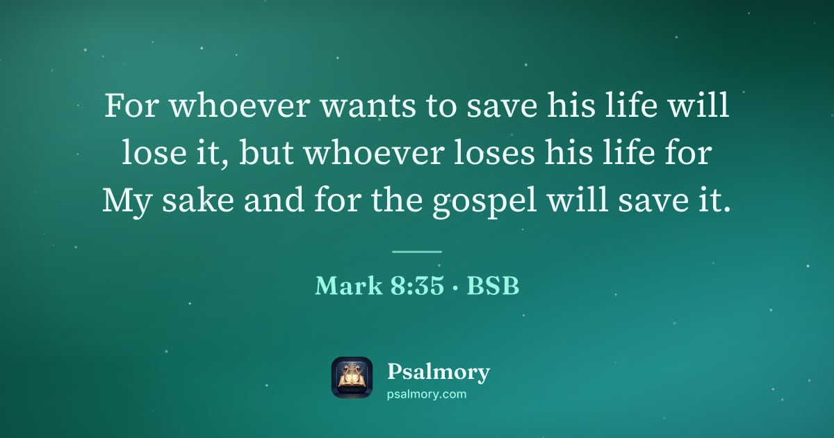 Mark 8:35 verse artwork: For whoever wants to save his life will lose it, but whoever loses his life for My sake…