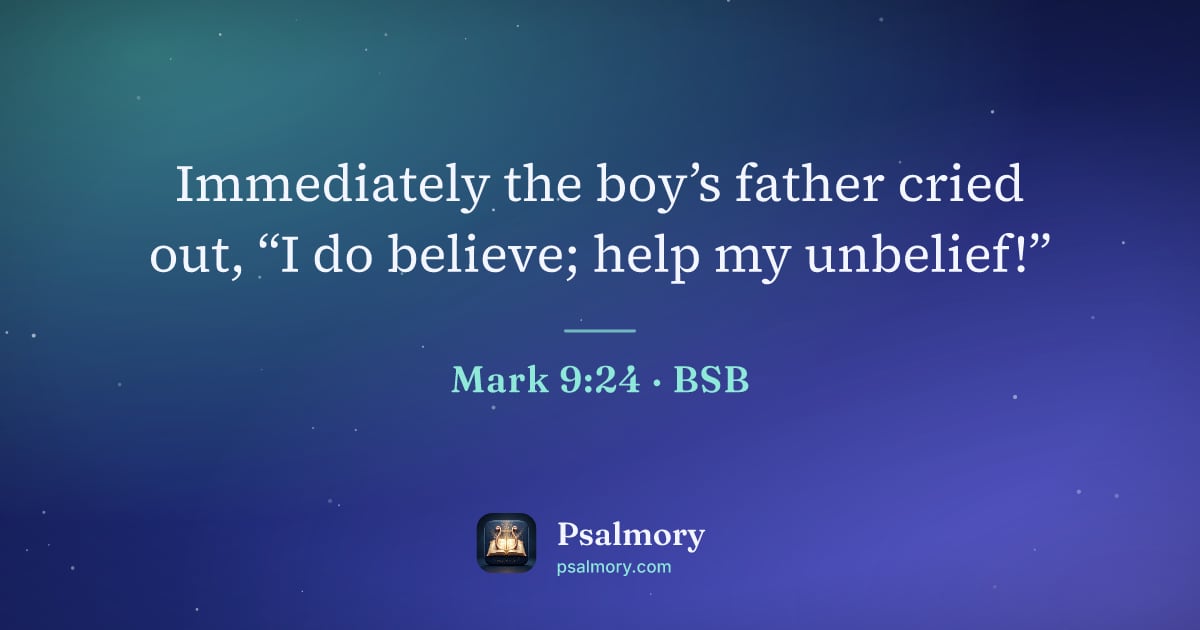 Mark 9:24 verse artwork: Immediately the boy’s father cried out, “I do believe; help my unbelief!”