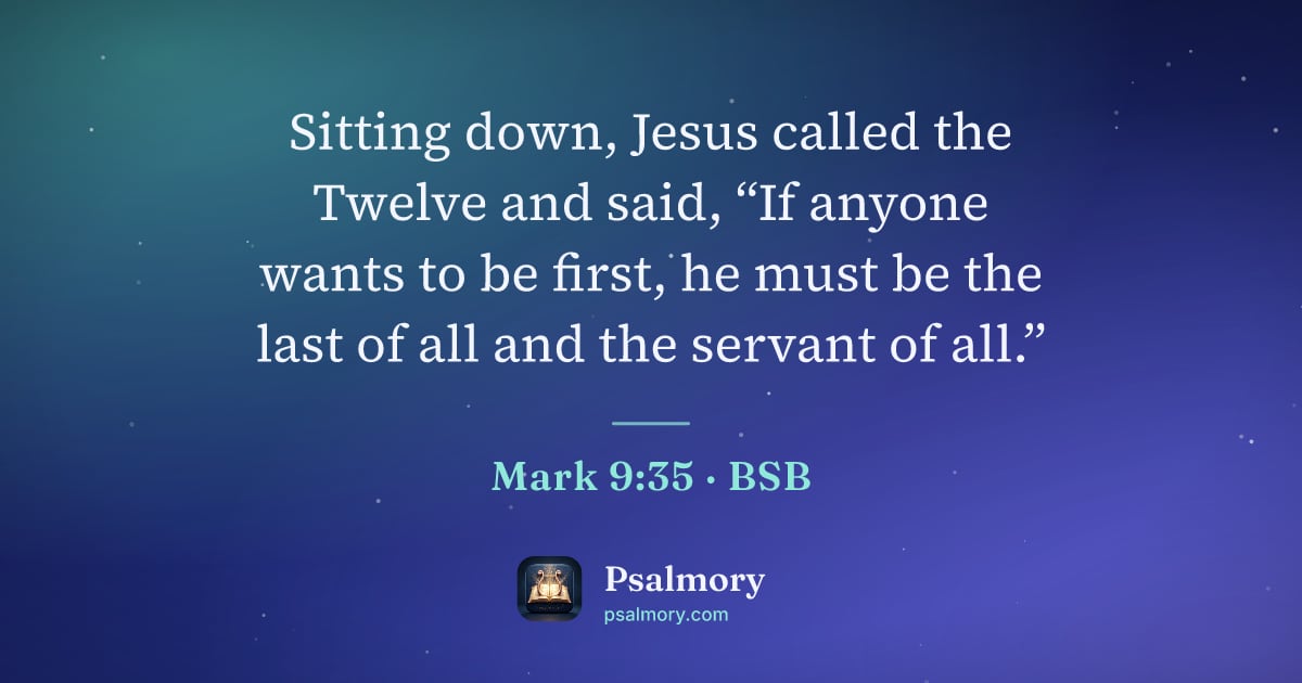 Mark 9:35 verse artwork: Sitting down, Jesus called the Twelve and said, “If anyone wants to be first, he must be…