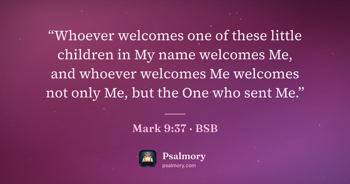 Mark 9:37 verse artwork: “Whoever welcomes one of these little children in My name welcomes Me, and whoever…