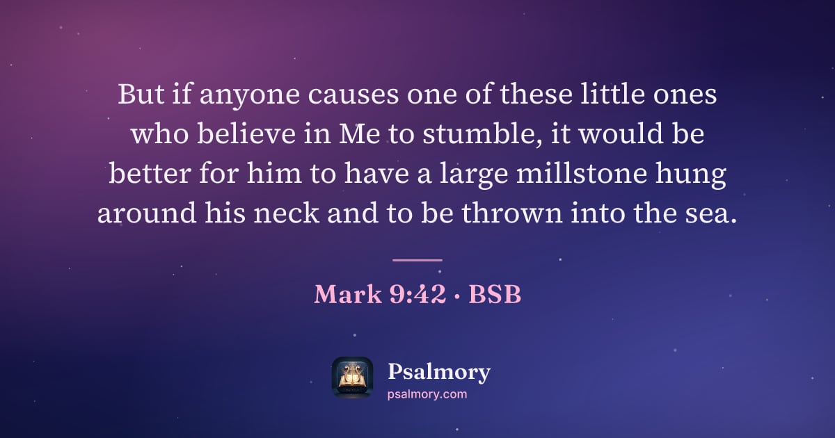 Mark 9:42 verse artwork: But if anyone causes one of these little ones who believe in Me to stumble, it would be…