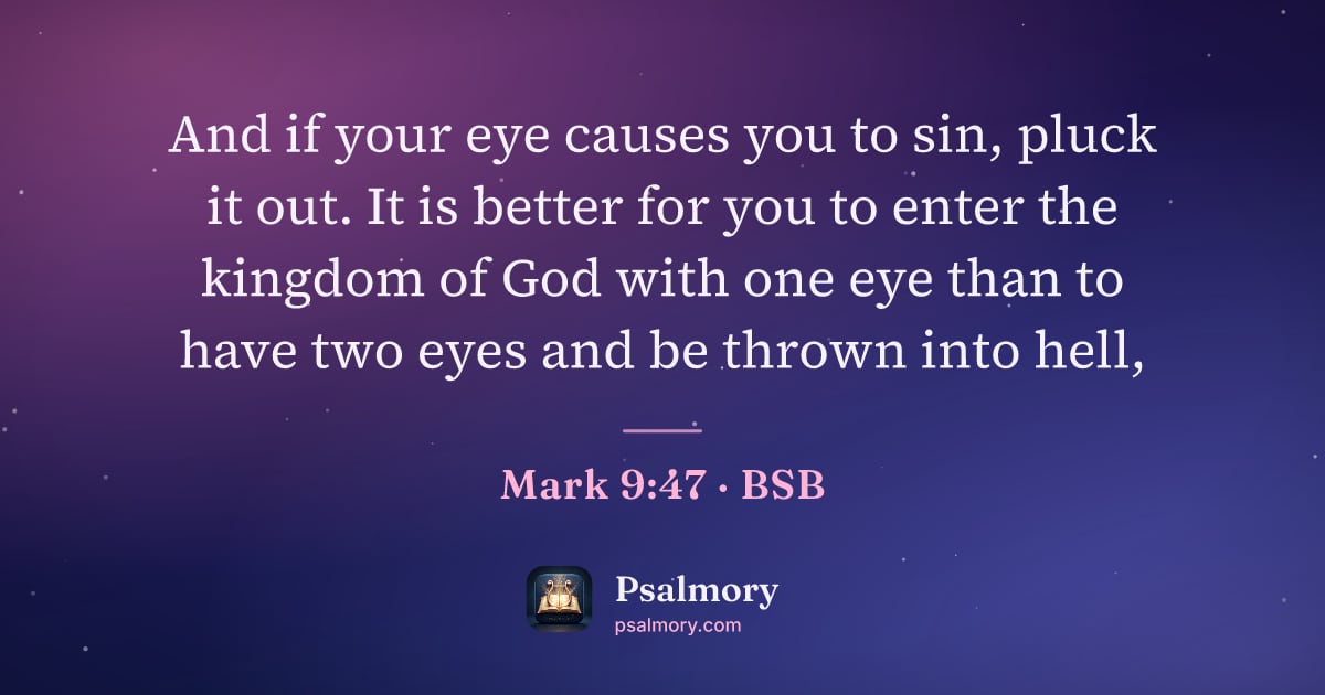 Mark 9:47 verse artwork: And if your eye causes you to sin, pluck it out. It is better for you to enter the…