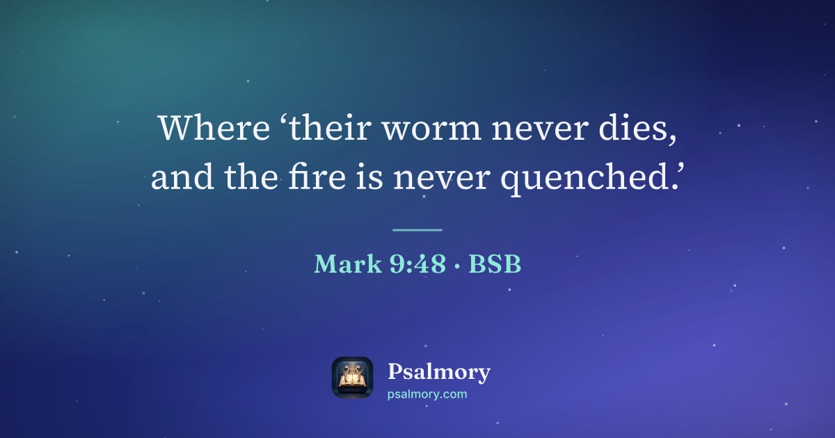 Mark 9:48 verse artwork: Where ‘their worm never dies, and the fire is never quenched.’