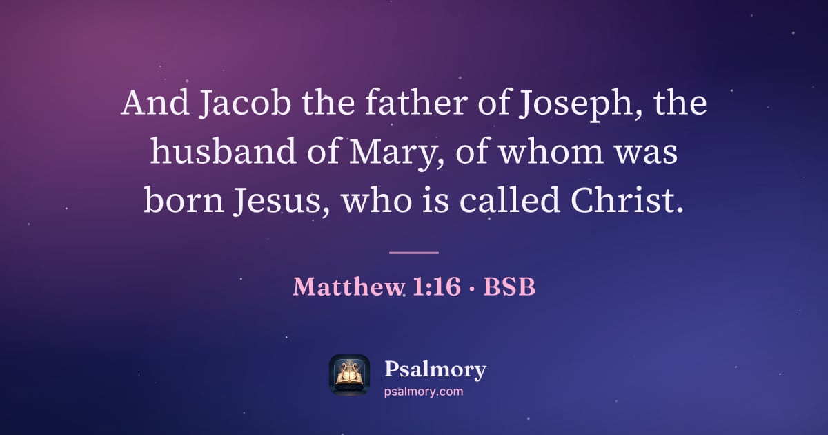 Matthew 1:16 verse artwork: And Jacob the father of Joseph, the husband of Mary, of whom was born Jesus, who is…