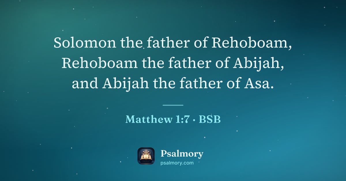 Matthew 1:7 verse artwork: Solomon the father of Rehoboam, Rehoboam the father of Abijah, and Abijah the father of…