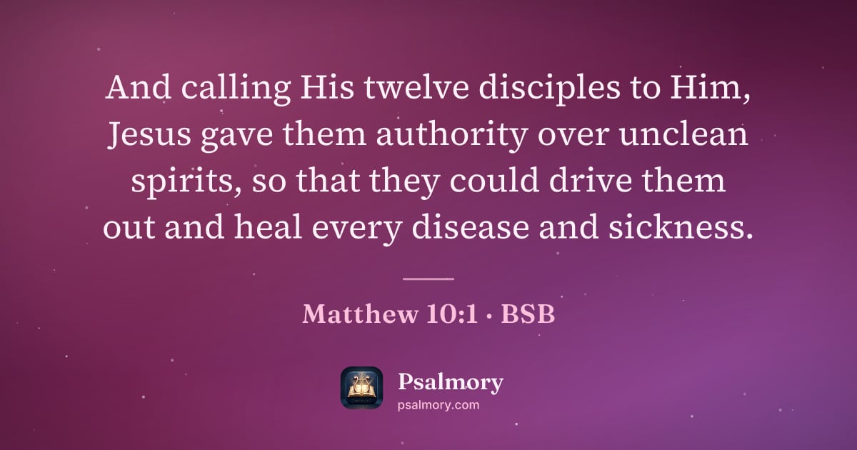 Matthew 10:1 verse artwork: And calling His twelve disciples to Him, Jesus gave them authority over unclean spirits,…